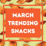 March's Trending Snacks