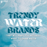 Trendy Water Brands