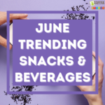 June's Trending Snacks Beverages